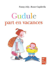 Title: Gudule part en vacances: Un livre illustré pour les enfants de 3 à 8 ans, Author: Fanny Joly