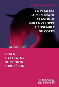 Title: La peau est la membrane élastique qui enveloppe l'ensemble du corps, Author: Bjørn Rasmussen