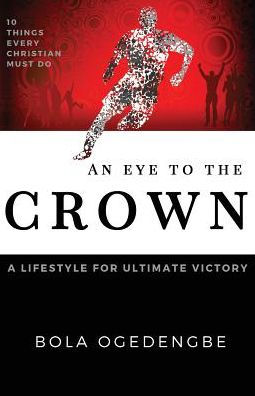 An Eye to the Crown: A lifestyle for ultimate victory