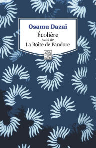 Title: Écolière suivi de La Boîte de Pandore, Author: Osamu Dazai