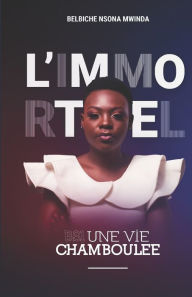 Title: L'Immortel: Bs1 Une Vie Chamboulee, Author: Belbiche Nsona Mwinda