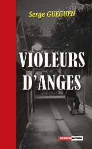 Title: Violeurs d'anges: Un thriller au suspense saisissant !, Author: Serge Guéguen
