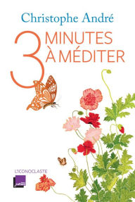 Title: Trois minutes à méditer, Author: Christophe André