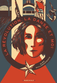 Title: La Révolution, la danse et moi, Author: Alma Guillermoprieto