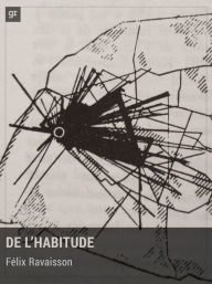 Title: De l'habitude: Essai philosophique, Author: Félix Ravaisson