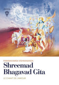 Title: Shreemad Bhagavad Gita: Le Chant de l'Amour, Author: Paramahamsa Vishwananda