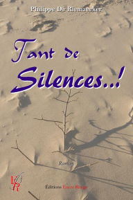 Title: Tant de Silences..!: Roman universel, Author: Philippe De Riemaecker