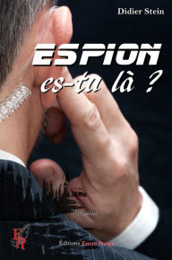 Title: Espion, es-tu là ?: Roman d'action humoristique, Author: Didier Stein