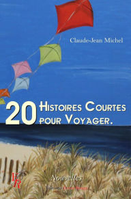 Title: 20 histoires courtes pour voyager: Nouvelles, Author: Claude-Jean Michel