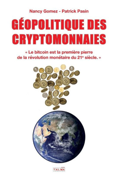 GEOPOLITIQUE DES CRYPTOMONNAIES: Le bitcoin est la première pierre de la révolution monétaire du 21e siècle.