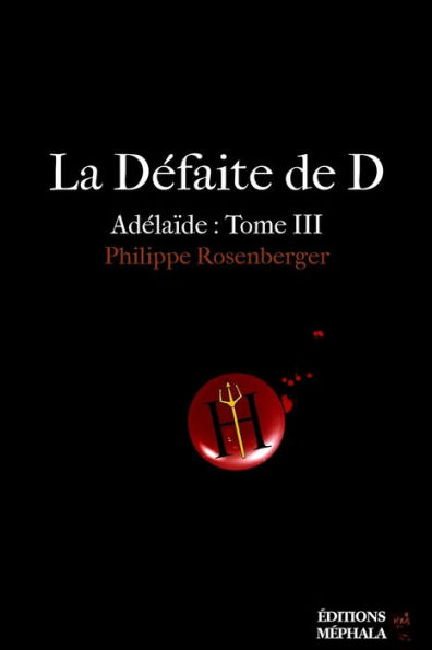 La Défaite de D: Adélaïde : Tome III