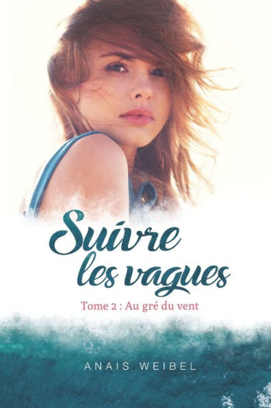 Suivre les vagues, Tome 2: Au gré du vent: "Une bouffée d'air frais" - "Le suspens est à son comble !" - "Profond et humain"