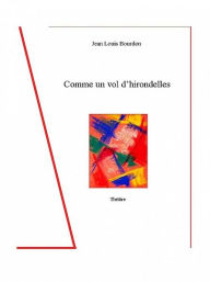Title: Comme un vol d'hirondelles, Author: Jean Louis Bourdon