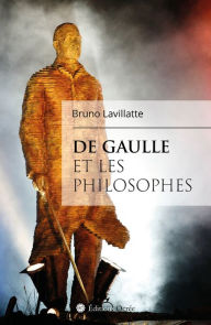 Title: De Gaulle et les philosophes, Author: Bruno Lavillatte