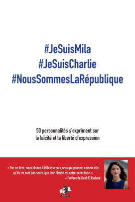 Jesuismila Jesuischarlie Noussommeslarepublique 50 Personnalite S S Expriment Sur La Lai Cite Et La Liberte D Expression By Zohra Bitan Zineb El Rhazoui Nook Book Ebook Barnes Noble