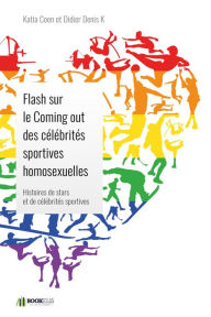 Title: Flash sur le Coming out des célébrités sportives homosexuelles, Author: Katia Coen