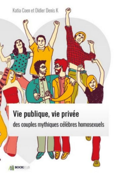 Vie publique, vie privée des couples mythiques célèbres homosexuels.