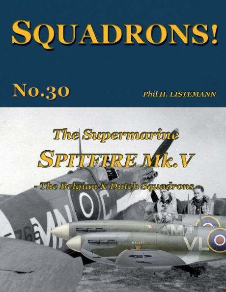 The Supermarine Spitfire Mk. V: The Belgian & Dutch Squadrons