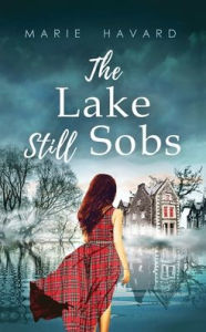 Title: The Lake Still Sobs: The secret of Lochan Wynd, Author: Marie Havard