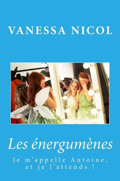 Je m'appelle Antoine, et je l'attends !: Tome 1