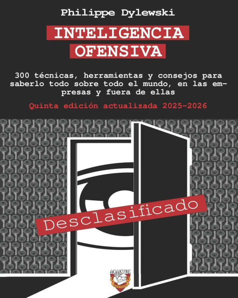 Inteligencia Ofensiva: 300 tï¿½cnicas, herramientas y consejos para saberlo todo sobre todo el mundo, en las empresas y fuera de ellas