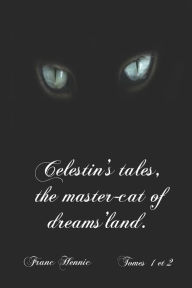 Title: Celestin's tales, the master-cat of dreams'land.: Self translation by the author of 