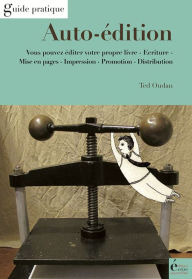Title: Auto-édition: Vous pouvez éditer votre propre livre, Author: Ted Oudan