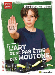 Title: L'art de ne pas être des moutons: Roman jeunesse, Author: Christophe Léon