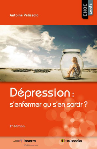 Dépression : s'enfermer ou s'en sortir ?: (2e édition)