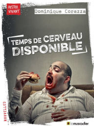 Title: Temps de cerveau disponible: Roman, Author: Dominique Corazza