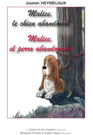 Title: Malice, el perro abandonado - Malice, le chien abandonné: Histoire bilingue français - espagnol, Author: Jasmin Heymelaux