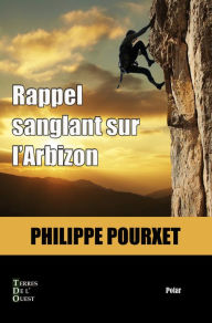 Title: Rappel sanglant sur l'Arbizon: Roman policier, Author: Philippe Pourxet