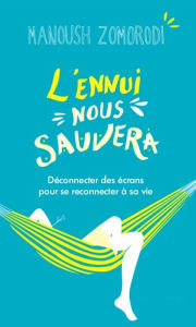 Title: L'ennui nous sauvera, Author: Manoush Zomorodi