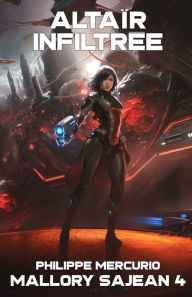 Title: ALTAÏR INFILTRÉE: MALLORY SAJEAN 4 - Space Opera et Aventure, Author: Philippe Mercurio