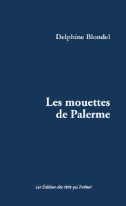 Title: Les mouettes de Palerme, Author: Delphine Blondel