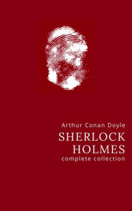 Title: Arthur Conan Doyle: The Complete Sherlock Holmes, Author: Arthur Conan Doyle