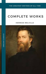 Title: Melville Herman: The Complete works (Oregan Classics) (The Greatest Writers of All Time), Author: Herman Melville