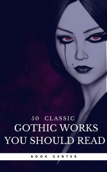 50 Classic Gothic Works You Should Read (Book Center): Dracula, Frankenstein, The Black Cat, The Picture Of Dorian Gray...
