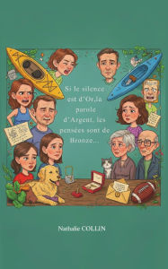Title: Si le silence est d'or, la parole d'argent, les pensï¿½es sont de bronze..., Author: Nathalie Collin
