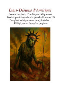 Title: ï¿½tats Dï¿½sunis d'Amerique: Make America Grotesque Again, Author: Philippe Champagne