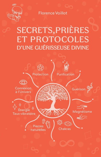 Secrets, priï¿½res et protocoles d'une guï¿½risseuse divine: Guide complet pour la guï¿½rison