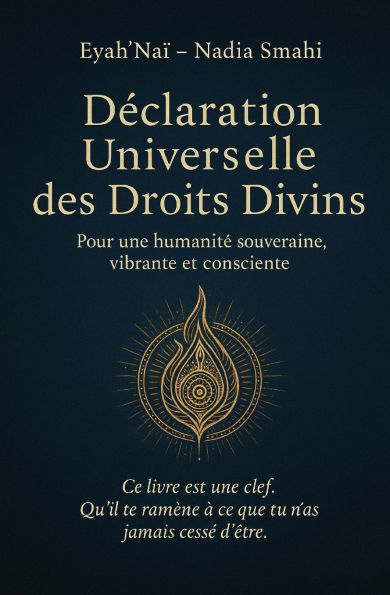 Dï¿½claration Universelles des droits divins: Pour une humanitï¿½ souveraine, vibrante et consciente
