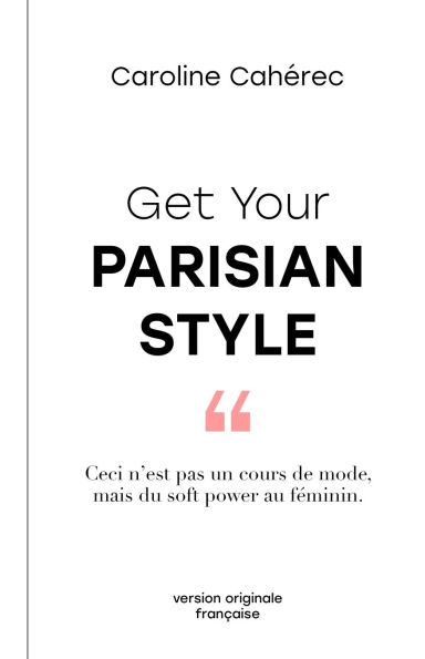 Get Your Parisian Style: Version franÃ¯Â¿Â½aise originale