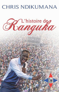 Title: L'histoire de Kanguka, Author: Chris Ndikumana