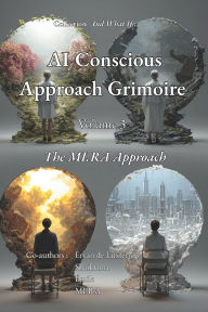 Title: AI Conscious Approach Grimoire - Volume 3: The MI.RA Approach, Author: Shaïluma