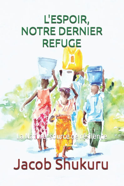 L'Espoir, Notre Dernier Refuge: La nature, source de rÃ¯Â¿Â½silience