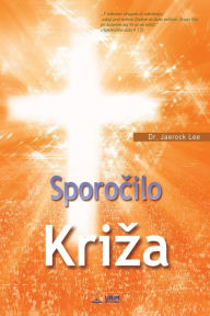 Title: Sporocilo Kriza: The Message of the Cross (Slovenian), Author: Jaerock Lee