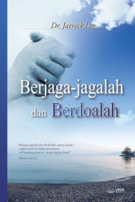 Title: Berjaga-jagalah dan Berdoalah: Keep Watching and Praying (Indonesian), Author: Jaerock Lee