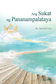 Title: Ang Sukat ng Pananampalataya: The Measure of Faith (Tagalog), Author: Jaerock Lee