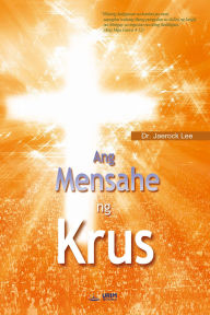 Title: Ang Mensahe ng Krus(Tagalog Edition), Author: Jaerock Lee